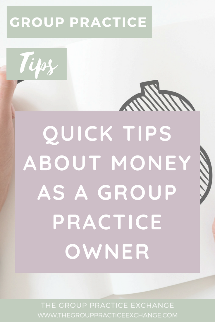 Quick Tips About Money as a Group Practice Owner