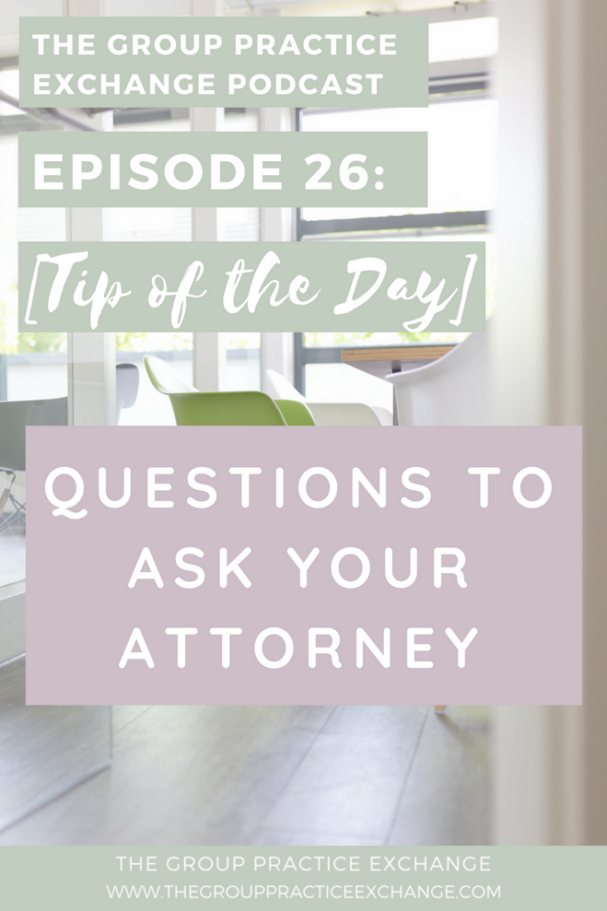 Episode 26 Questions to Ask Your Attorney The Group Practice Exchange