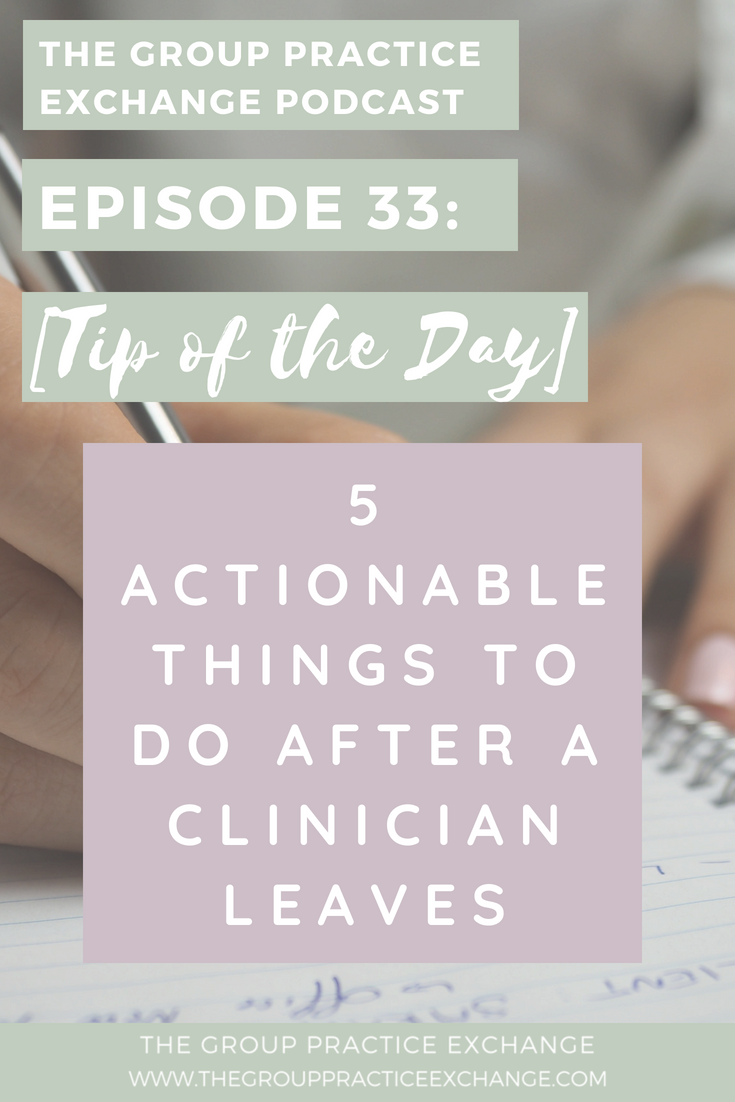 Episode 33: 5 Actionable Things to Do After a Clinician Leaves
