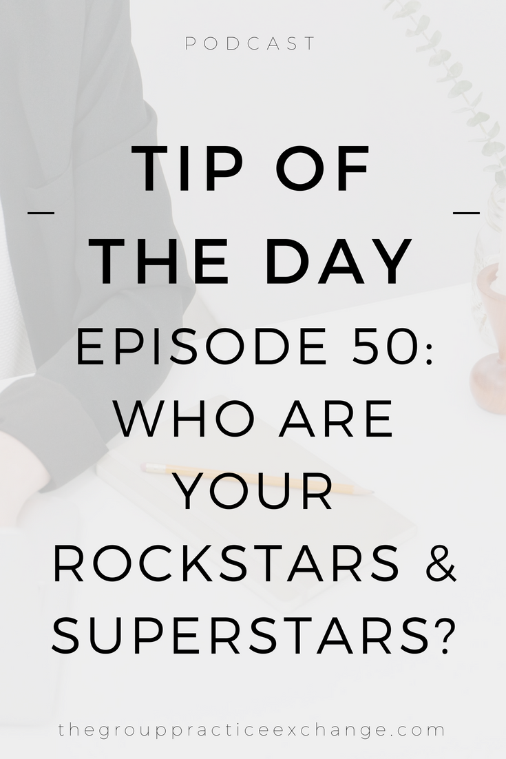 Episode 50: [Tip of the Day] Who are Your Rockstars & Superstars?