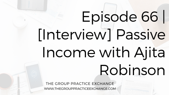 Episode 66 | [Interview] Passive Income with Ajita Robinson