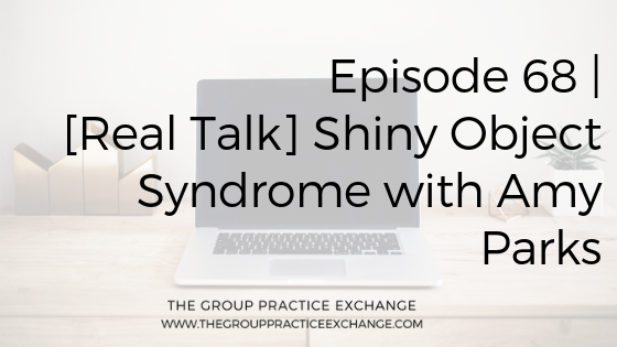 Episode 68 | [Real Talk] Shiny Object Syndrome with Amy Parks
