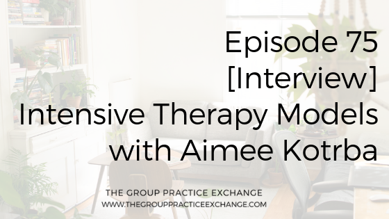 Episode 75 | [Interview] Intensive Therapy Models with Aimee Kotrba