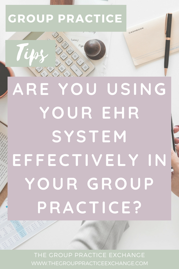 Are You Using Your EHR System Effectively in Your Group Practice?