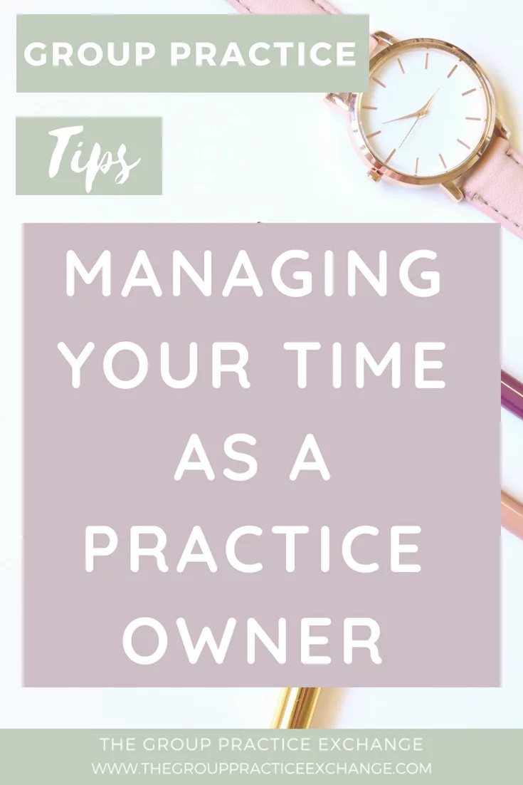 Managing Your Time As a Practice Owner