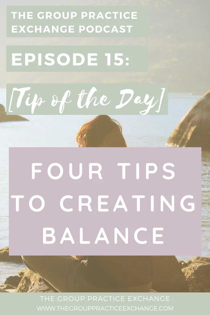 Episode 15 | Four Tips to Creating Balance