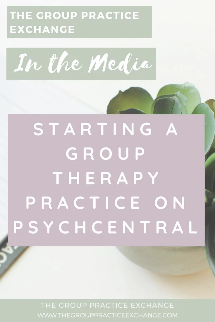 In the Media: Starting a Group Therapy Practice on PsychCentral